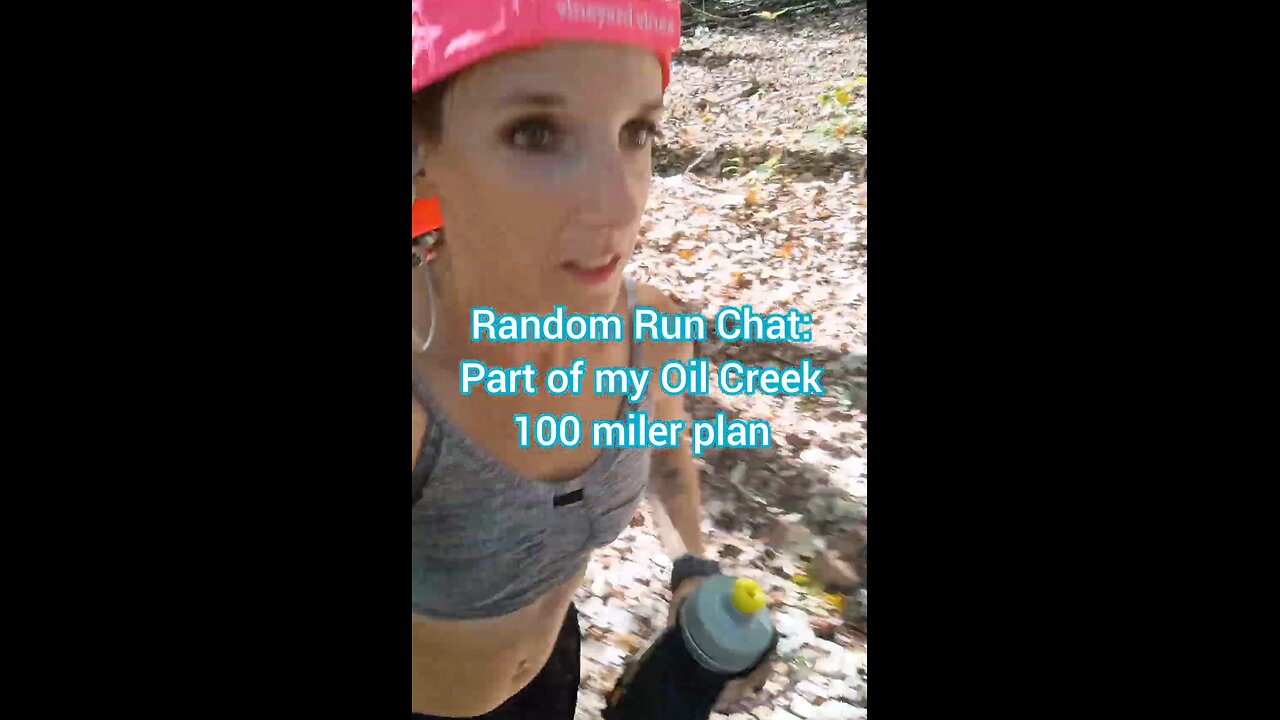 Random Run Chat: Part of my Oil Creek 100 miler plan