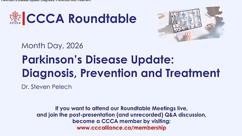 CCCA Roundtable: Parkinson’s Disease Update - Diagnosis, Prevention and Treatment