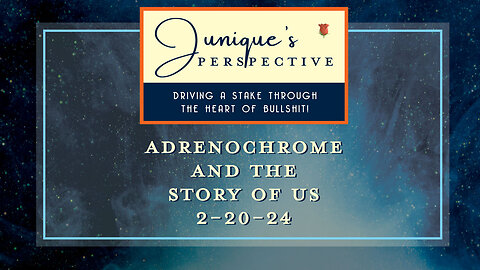 Adrenochrome and the Story of Us