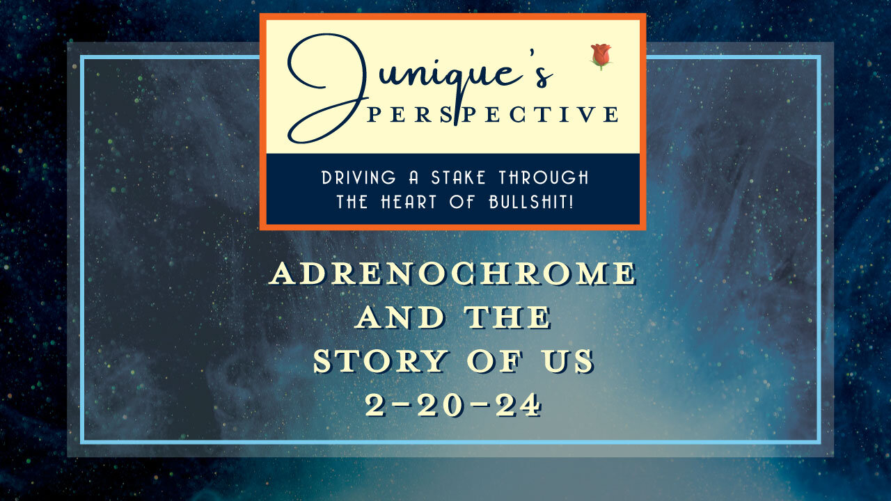 Adrenochrome and the Story of Us