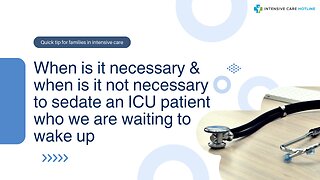 When is it Necessary&When is it Not Necessary to Sedate an ICU Patient Who We are Waiting to Wake Up