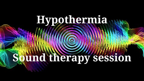 Hypothermia _ Sound therapy session