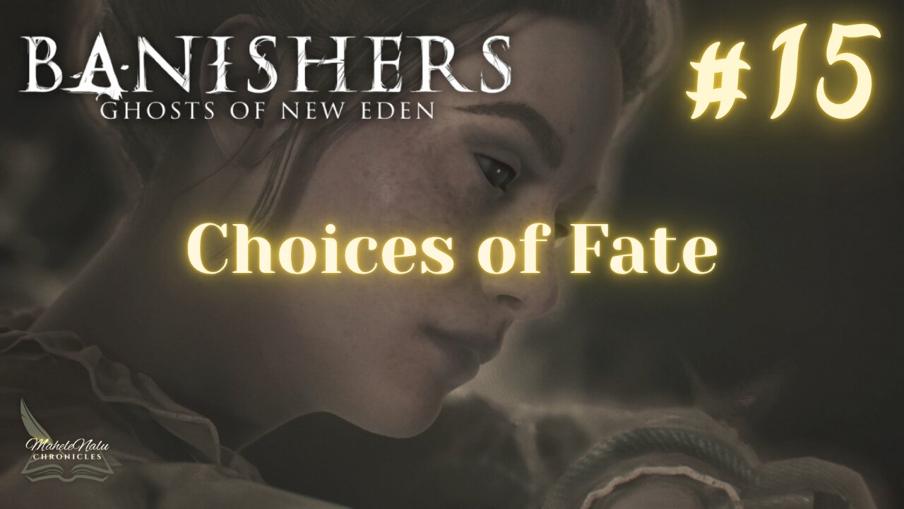 Banishers, Ep15: Choices of Fate