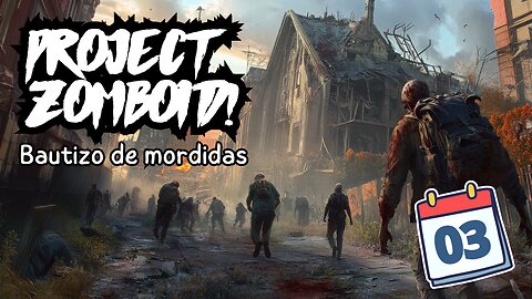 Project Zomboid Español - DIA 3 - "Bautizo de mordidas"