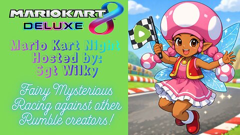 Mario Kart Night - Hosted by Sgt Wilky, with Other Rumble Creators! Wish Me Luck!