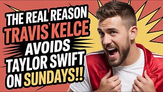The Real Reason Travis Kelce Avoids Taylor Swift On Sundays