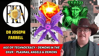 Age of Technocracy - The Demon in the Ekur - Plasmas, Angels & Demons | Dr Joseph Farrell