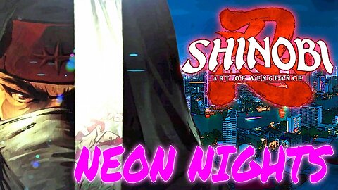 "Neon Nights" SHINOBI ART OF VENGEANCE Gameplay (Part 4)