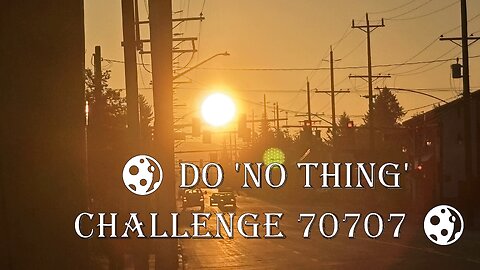 🌒 Do 'No Thing' Challenge 70707 🌒 New Earth Creations #meditationshorts #donothing #mindfulness