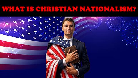 WHAT IS CHRISTIAN NATIONALISM?