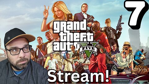 Playing Grand Theft Auto V Story!! Stream 7