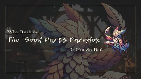 The "Good Parts Paradox": Why Rushing Is Not So Bad