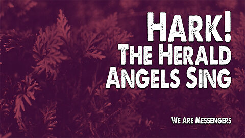 Hark! The Herald Angels Sing | We Are Messengers (Christmas Worship Lyric Video)