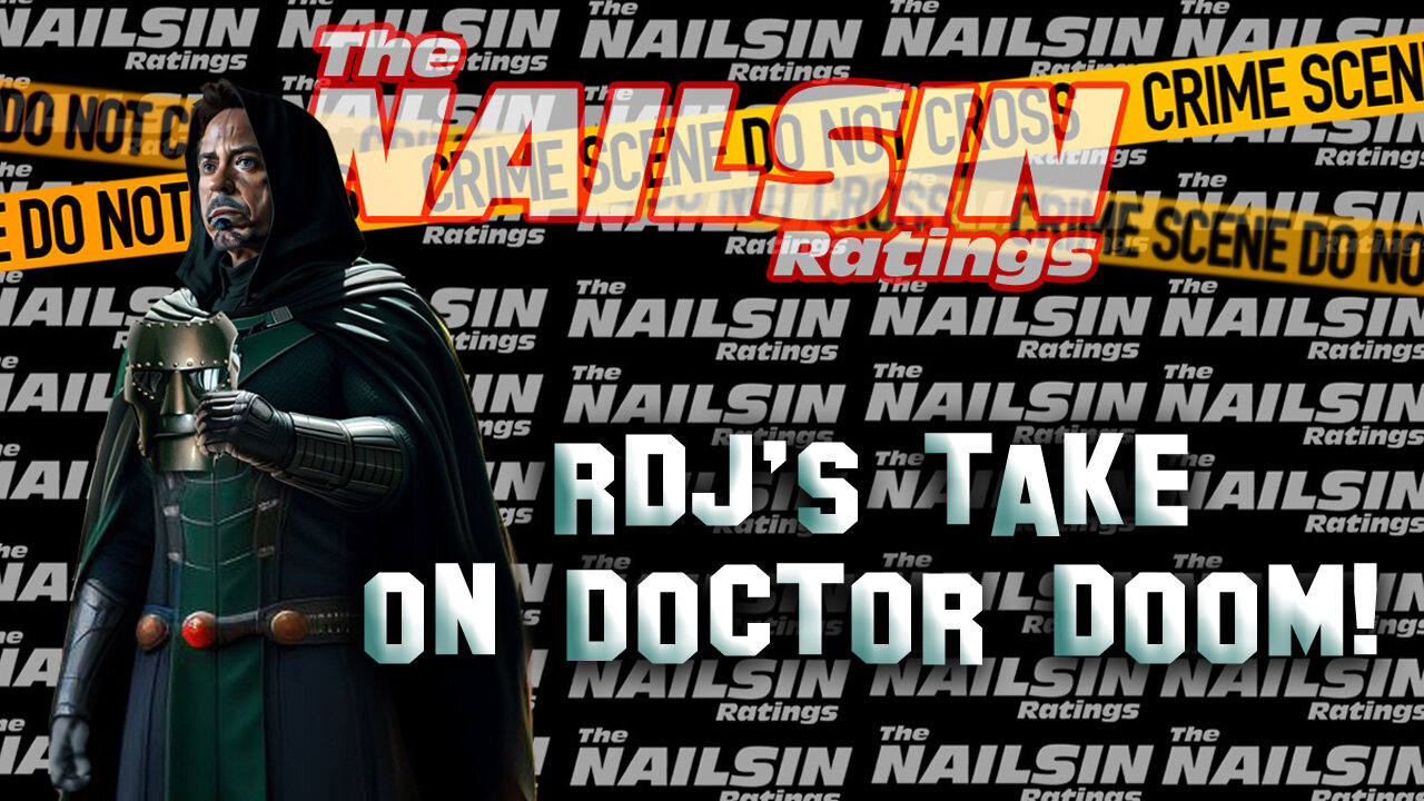 The Nailsin Ratings: RDJ's Take on Doctor Doom