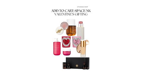 💖 Add To Cart: The Ultimate Space NK Valentine’s Gifting Guide | StyledDaily