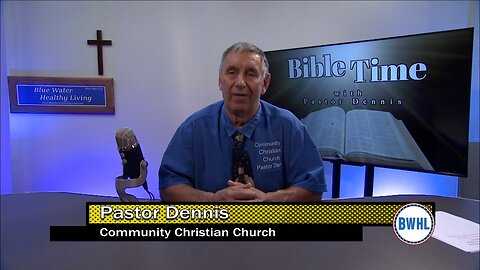 Bible Time with Pastor Dennis Holland – How to know the Kingdom of God is Near