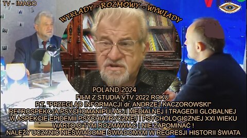 FILM Z STUDIA VTV 2022 ROKU P.T. ''PRZEGLĄD INFORMACJI DR. ANDRZEJ KACZOROWSKI''RETROSPEKCJA PSYCHOMANIPULACJI MEDIALNEJ I TRAGEDII GLOBALNEJ.