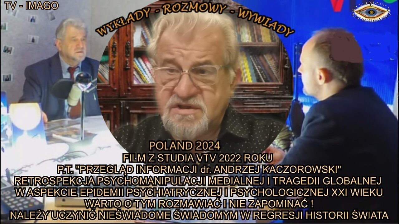 FILM Z STUDIA VTV 2022 ROKU P.T. ''PRZEGLĄD INFORMACJI DR. ANDRZEJ KACZOROWSKI''RETROSPEKCJA PSYCHOMANIPULACJI MEDIALNEJ I TRAGEDII GLOBALNEJ.