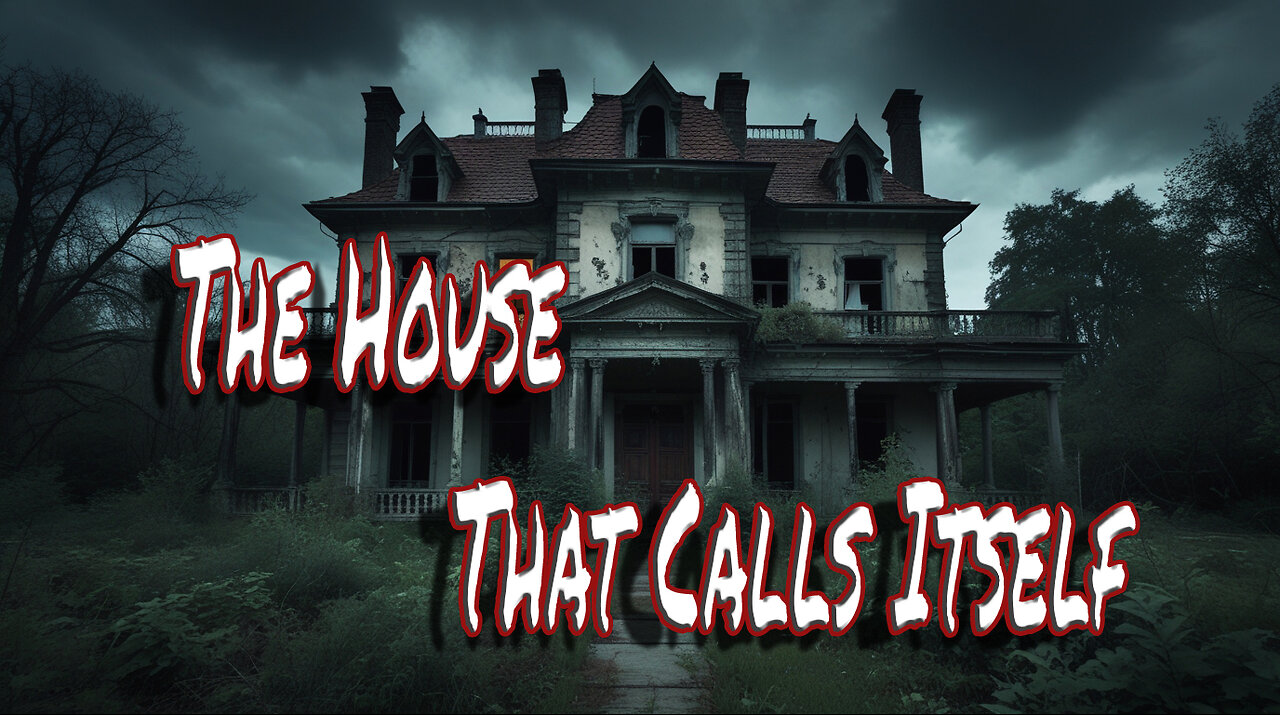The House That Calls Itself