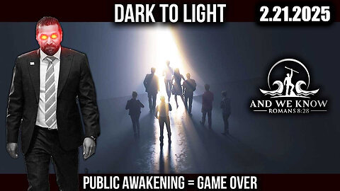 And We Know 2.21.25 - Trump 'Dark to Light', GAME OVER, KASH, Prepare for the STORM!