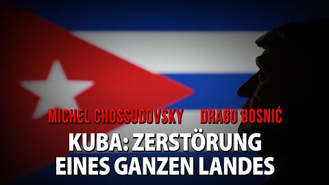 KUBA: ZERSTÖRUNG EINES GANZEN LANDES - MICHEL CHOSSUDOVSKY & DRAGO BOSNIĆ