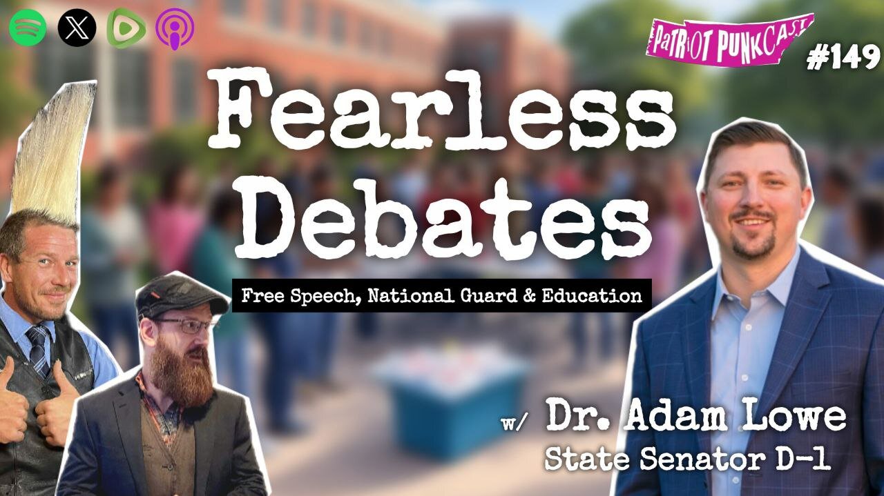 Patriot Punkcast #149 – Fearless Debates w/ Dr Adam Lowe
