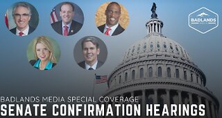 Badlands Media Update Special Coverage: Senate Confirmation Hearings