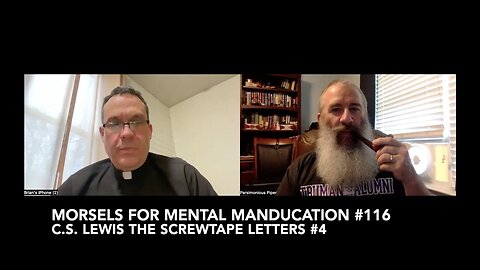 Morsels for Mental Manducation #116—C.S. Lewis The Screwtape Letters #4