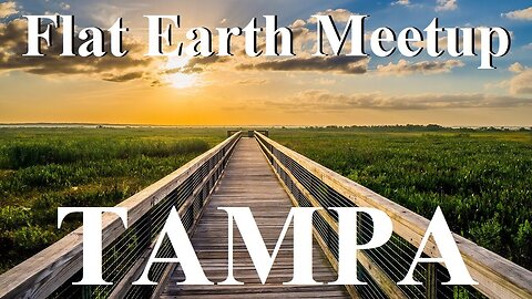 [archive] Flat Earth meetup February 18, 2021 Tampa Florida with Nathan Thompson ✅
			
