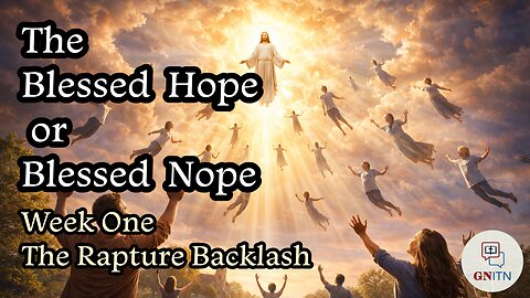 GNITN The Rapture: The Blessed Hope or Blessed Nope week one - The Rapture Backlash