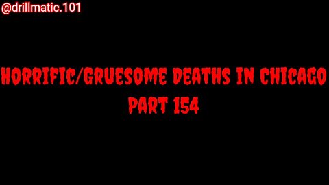Horrific/Gruesome Deaths in Chicago: Part 154