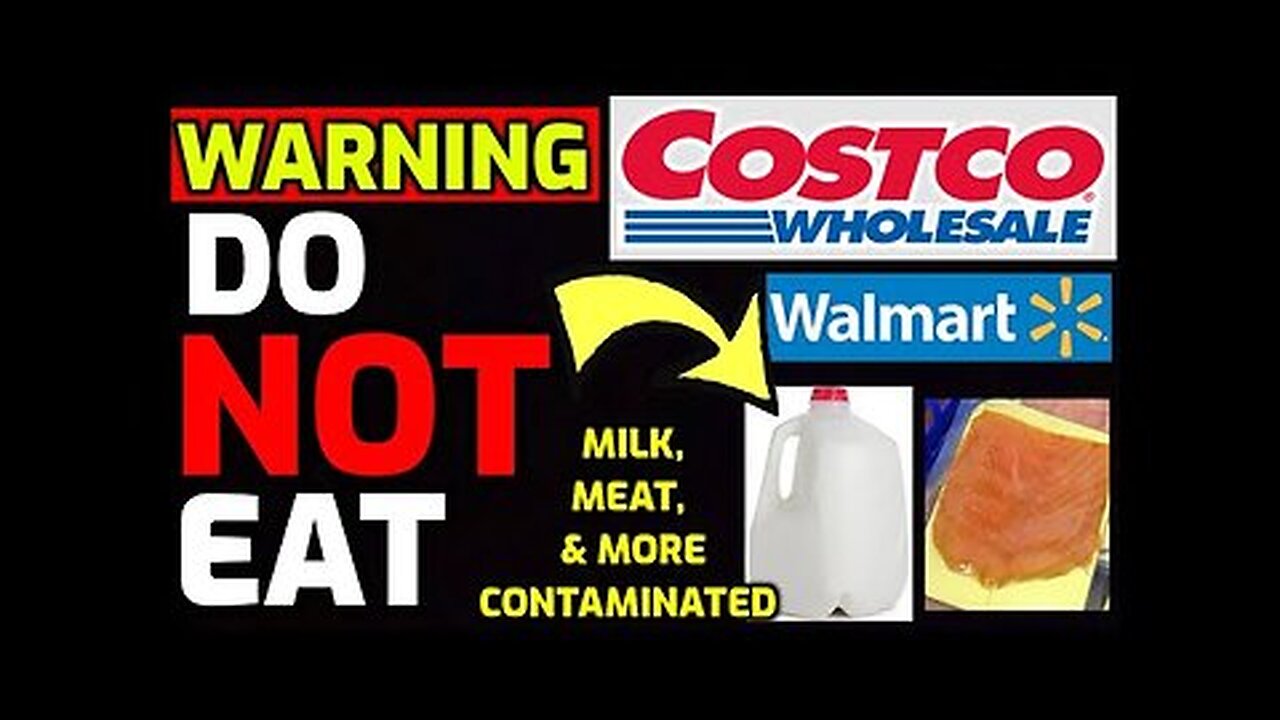 Warning ⚠️ "Do Not Eat" - Milk, Meat, Medicine & More Contaminated at Costco and Walmart