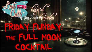 Liquid Lunch – Friday Funday – Full Moon Cocktail