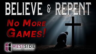 Believe & Repent: No More Games | Pastor Shane Idleman