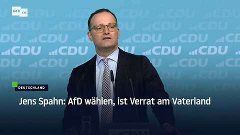 Jens Spahn: AfD wählen, ist Verrat am Vaterland
