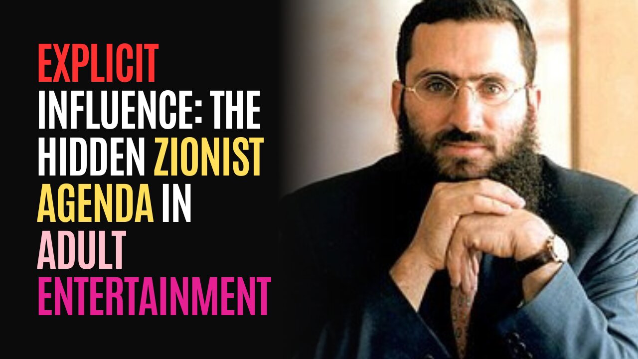 Explicit Influence: The Hidden Zionist Agenda in Adult Entertainment (Audio Fix)