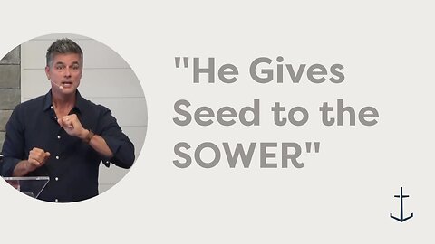 10.19.2025 "He Gives Seed to the SOWER" (2 Corinthians 9:1-15)