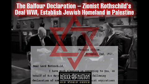 Jewish Zionism The Balfour Declaration – Zionist Rothschild's Deal WWI, Establish Jewish...