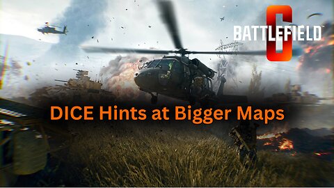 Battlefield 6 - Did DICE Suggest Larger Maps Coming?
