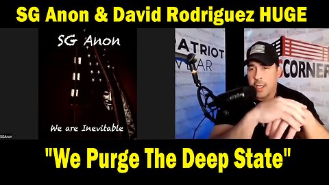 SG Anon & David Rodriguez HUGE Intel Feb 20: "We Purge The Deep State"