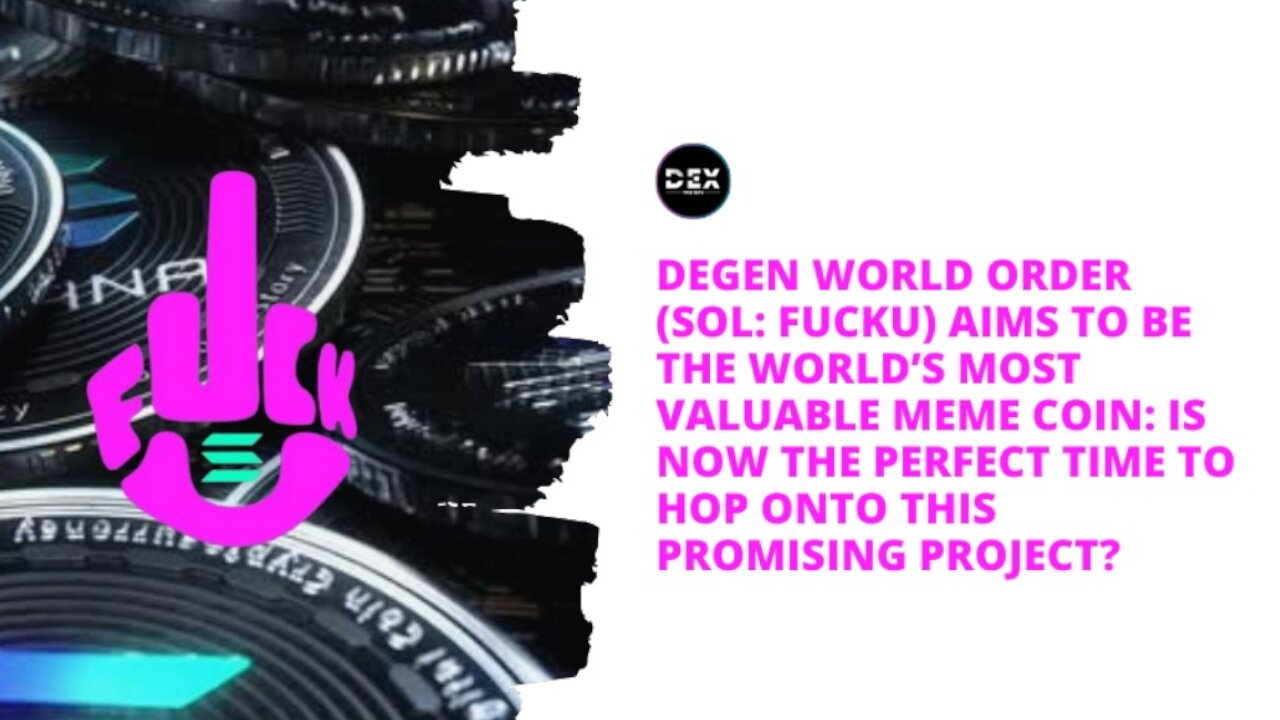 Degen World Order (SOL: $FUCKU) Aims To Be World’s Most Valuable Meme Coin - #DegenWorldOrder #FUCKU