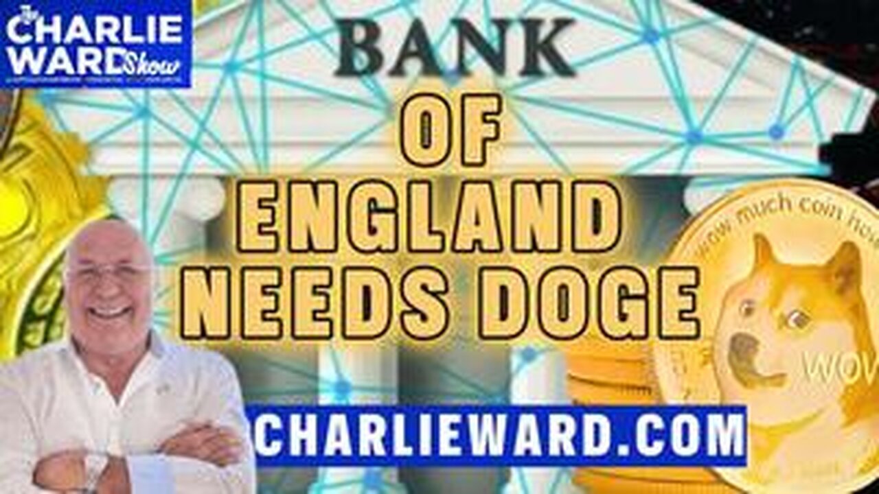 THE BANK OF ENGLAND NEEDS DOGE WITH CHARLIE WARD