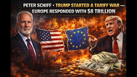 Peter Schiff - Trump Started a Tariff War — Europe Responded With $8 Trillion