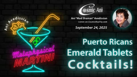 METAPHYSICAL MARTINI Ani Avedissian 9/24/25 - Puerto Ricans, Emerald Tablets, Cocktails