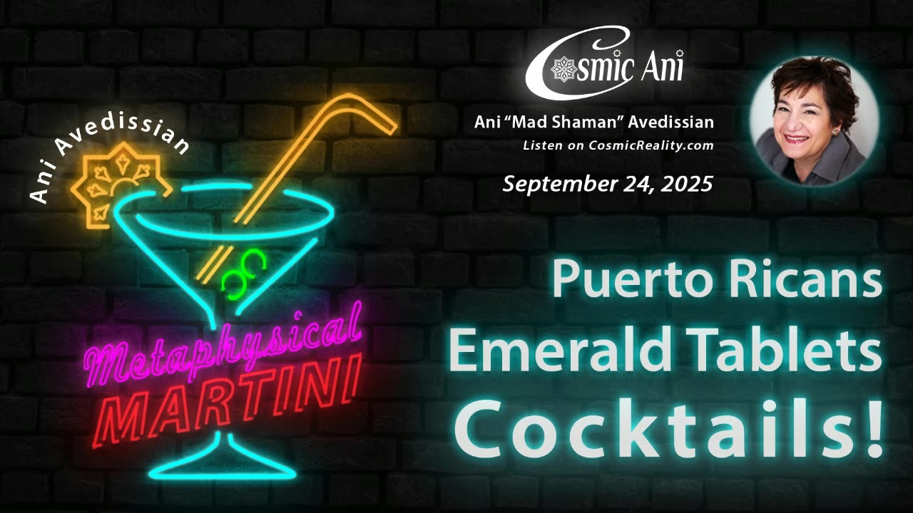 METAPHYSICAL MARTINI Ani Avedissian 9/24/25 - Puerto Ricans, Emerald Tablets, Cocktails