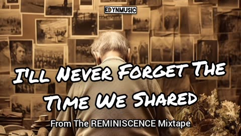 I'll Never Forget The Time We Shared