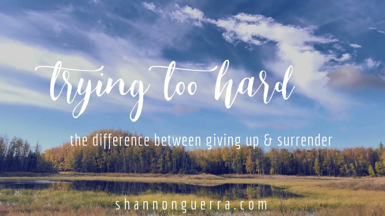 trying too hard: the difference between giving up and surrender