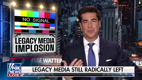 Watters: Legacy Media Is Still Radically Left