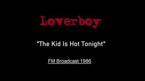 Loverboy - The Kid Is Hot Tonight (Pittsburgh 1986) FM Broadcast