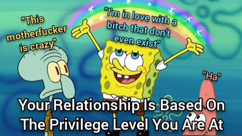 Relationships Are Based On The Privilege Level You Have